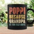 Poppi Because Grandpa Is For Old Guys V2 Coffee Mug Gifts ideas