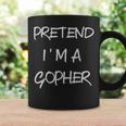 Pretend Im A Gopher Halloween Party Simple Diy Costume Coffee Mug Gifts ideas