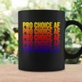 Pro Choice Af Reproductive Rights Gift V5 Coffee Mug Gifts ideas