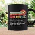 Pro Choice Definition Feminist Womens Rights My Body Choice Coffee Mug Gifts ideas