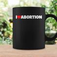Pro Choice Pro Abortion I Love Abortion Reproductive Rights Coffee Mug Gifts ideas
