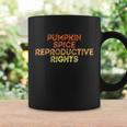 Pumpkin Spice And Reproductive Rights Cool Gift V3 Coffee Mug Gifts ideas