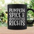 Pumpkin Spice And Reproductive Rights Pro Choice Feminist Coffee Mug Gifts ideas