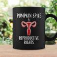 Pumpkin Spice And Reproductive Rights Pro Choice Feminist Great Gift Coffee Mug Gifts ideas