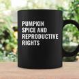 Pumpkin Spice Reproductive Rights Gift Feminist Pro Choice Funny Gift Coffee Mug Gifts ideas