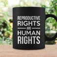 Reproductive Rights Are Human Rights For Choice Coffee Mug Gifts ideas