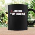 Reproductive Rights Feminist Abort The Court Scotus Coffee Mug Gifts ideas