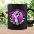 Reproductive Rights We Will Not Go Back Cute Gift Cute Gift Pro Choice Meaningfu Coffee Mug Gifts ideas