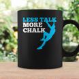 Rock Climbing Climber Less Talk More Chalk Gift Coffee Mug Gifts ideas