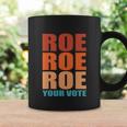 Roe Roe Roe Your Vote | Pro Roe | Protect Roe V Wade Coffee Mug Gifts ideas