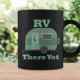 Rv There Yet Coffee Mug Gifts ideas