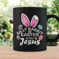 Silly Rabbit Easter Is For Jesus Easter Eggs Bunny Ears Coffee Mug Gifts ideas