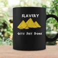 Slavery Gets Shit Done Tshirt Coffee Mug Gifts ideas