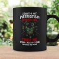 Sorry My Patriotism Offends You If You Trust Me Your Coffee Mug Gifts ideas