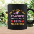 Special Education Teacher Because Even Kids Need Heroes Funny Teacher Student Coffee Mug Gifts ideas