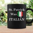 St Patrick Was Italian Funny St Patricks Day Coffee Mug Gifts ideas