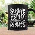 Sugar And Spice And Reproductive Rights Gift Coffee Mug Gifts ideas