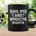 Sugar Spice And Reproductive Rights Gift V2 Coffee Mug Gifts ideas