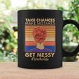 Take Chances Make Mistakes Get Messy Teacher Life Tshirt Coffee Mug Gifts ideas