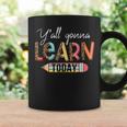 Teacher First Day Of School Yall Gonna Learn Today  Coffee Mug Gifts ideas