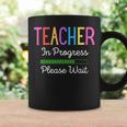 Teacher In Progress Please Wait Future Teacher Funny Coffee Mug Gifts ideas