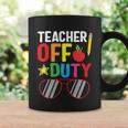 Teacher Off Duty Happy Last Day Of School Teacher Summer Gift Coffee Mug Gifts ideas