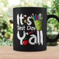 Test Day Teacher Its Test Day Yall Appreciation Testing Coffee Mug Gifts ideas