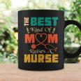 The Best Kind Of Mom Raises Nurse Coffee Mug Gifts ideas The Best Kind Of Mom Raises Nurse Coffee Mug Gifts ideas
