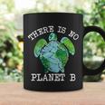 There Is No Planet B Earth Coffee Mug Gifts ideas
