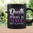 This Queen Was Born In March Living My Best Life Coffee Mug Gifts ideas