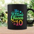 This Slime Queen Is 10 Girl Funny 10Th Birthday Party Squad Coffee Mug Gifts ideas
