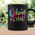 Tie Dye I Believe In YouShirt Teacher Testing Day Gift Coffee Mug Gifts ideas