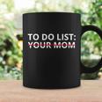 To Do List Your Mom Funny Meme Coffee Mug Gifts ideas