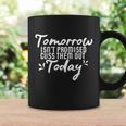 Tomorrow Isnt Promised Cuss Them Out Today Funny Gift Coffee Mug Gifts ideas