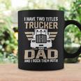 Trucker Trucker And Dad Quote Semi Truck Driver Mechanic Funny_ V2 Coffee Mug Gifts ideas