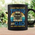 Trucker Trucker And Dad Quote Semi Truck Driver Mechanic Funny_ V5 Coffee Mug Gifts ideas