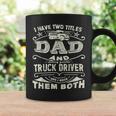 Trucker Trucker Dad Quote Truck Driver Trucking Trucker Lover Coffee Mug Gifts ideas