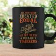 Trucker Trucker Funny Only The Best Became Truckers Road Trucking Coffee Mug Gifts ideas