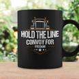 Trucker Trucker Hold The Line Convoy For Freedom Trucking Protest Coffee Mug Gifts ideas