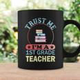 Trust Me Im A 1St Grade Teacher Funny School Graphics Plus Size Shirt Coffee Mug Gifts ideas
