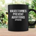 Vasectomies Prevent Abortions V2 Coffee Mug Gifts ideas
