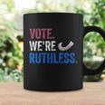 Vote We Are Ruthless Womens Rights Feminists Pro Choice Coffee Mug Gifts ideas