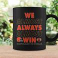 We Almost Always Almost Win Cleveland Football Tshirt Coffee Mug Gifts ideas