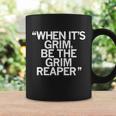 When Its Grim Be The Grim Reaper Chiefs 13 Seconds Coffee Mug Gifts ideas