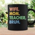 Wife Mom Teacher Bruh Funny Apparel Coffee Mug Gifts ideas