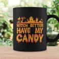 Witch Better Have My Candy Halloween Quote V5 Coffee Mug Gifts ideas