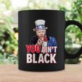 You Aint Black American 4Th Of July Uncle Joe Biden Funny Coffee Mug Gifts ideas