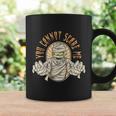 You Cannot Scare Me Halloween Quote Coffee Mug Gifts ideas