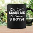 You Cant Scare Me I Have 3 Boys Tshirt Coffee Mug Gifts ideas