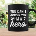 You Cant Scare Me Im A Hero Halloween Quote Coffee Mug Gifts ideas